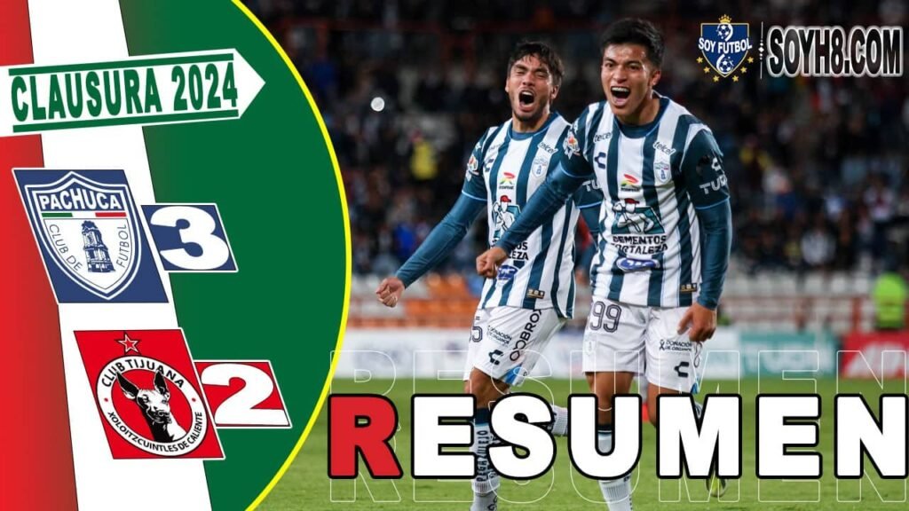 Resumen y Goles Pachuca vs Tijuana 3-2