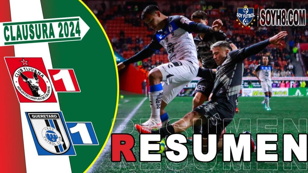 Resumen y Goles Tijuana vs Querétaro 1-1